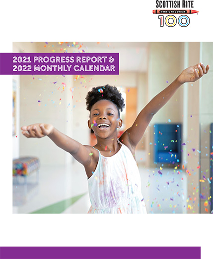Texas Scottish Rite Hospital for Children 2021 progress report and 2022 calendar