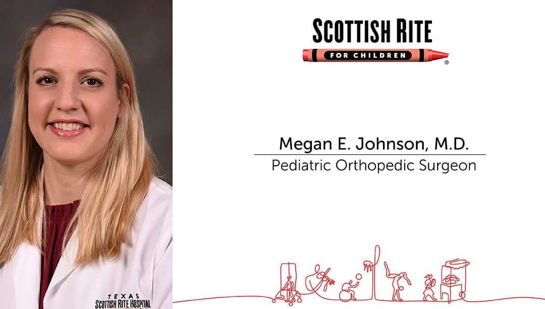 Megan E. Johnson, M.D., Joins Scottish Rite for Children’s Surgical Team