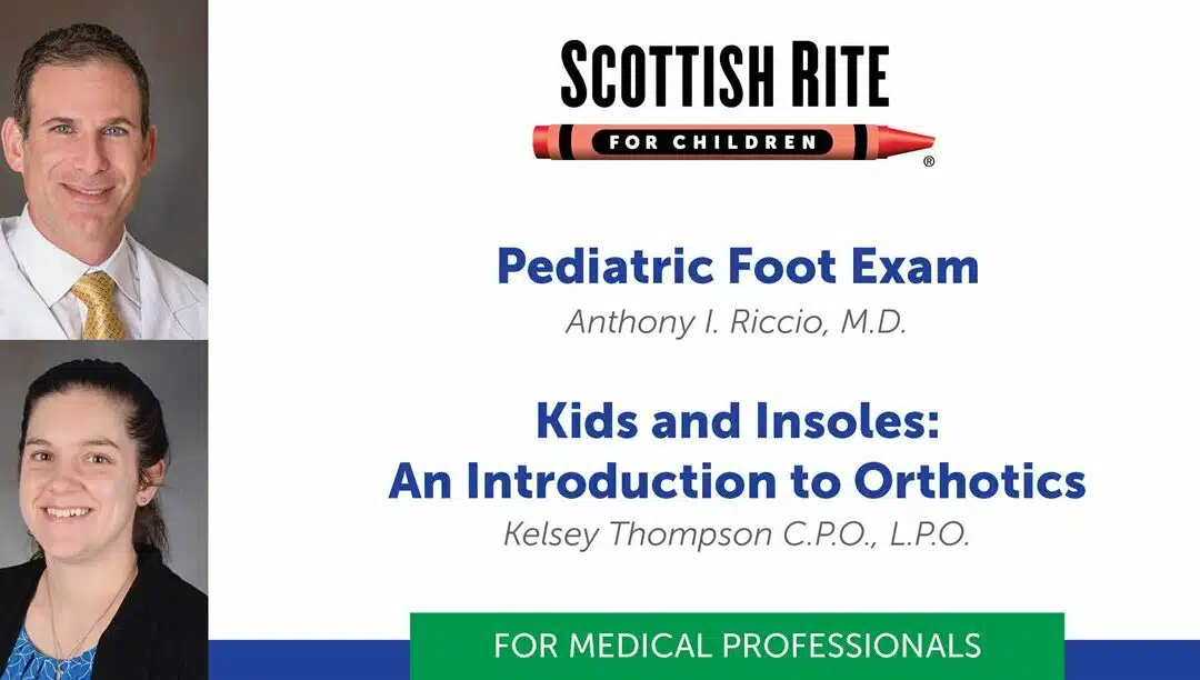 Pediatric Foot Exam and Kids and Insoles: An Introduction to Orthotics